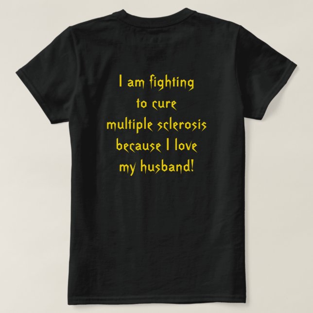 Fighting Multiple Sclerosis for my husband T-Shirt (Design Back)