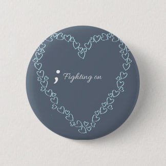Fighting on.. Mental Health Awareness Badge.. 6 Cm Round Badge