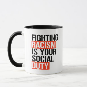 Fighting racism is your social duty mug