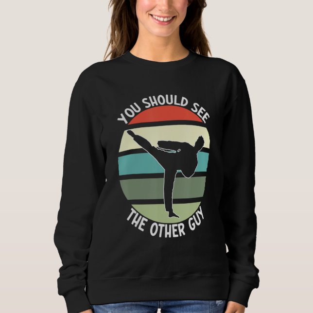 Fighting Sports Karate Combat You Should See The O Sweatshirt (Front)