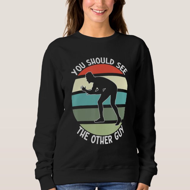 Fighting Sports Wrestling  You Should See The Othe Sweatshirt (Front)