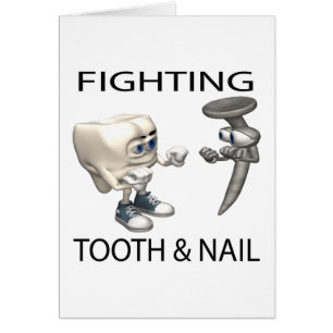 Fighting Tooth And Nail