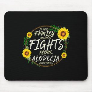 Fights Alone. Family Support. Alopecia Awareness  Mouse Pad