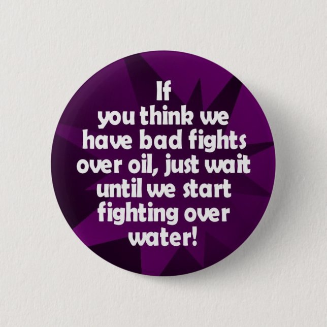 Fights over water 6 cm round badge (Front)