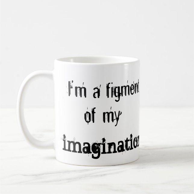 Figment of My Imagination Coffee Mug (Left)