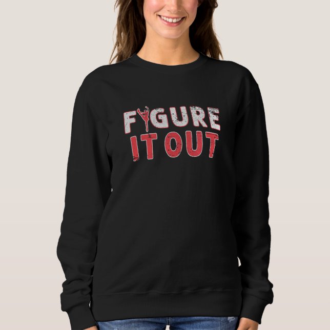 Figure Ice Skating Figure It Out Ice Dancing Women Sweatshirt (Front)