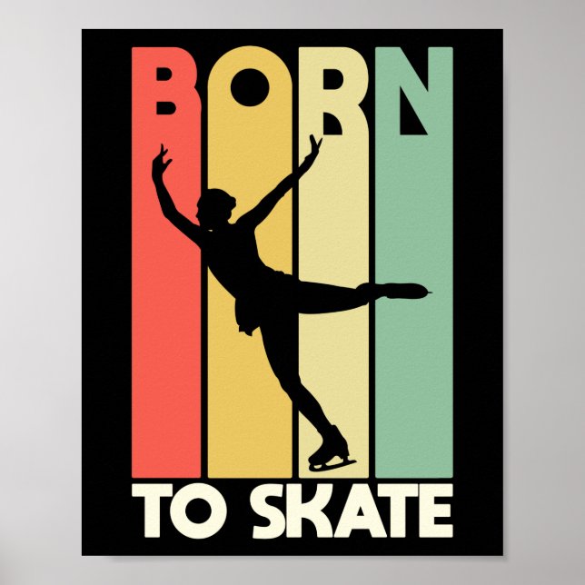 Figure Skater Born To Ice Skate Skating Poster (Front)
