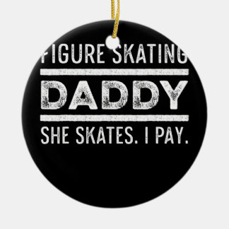 Figure Skater Daddy Ice Skating Skate Team  Ceramic Ornament