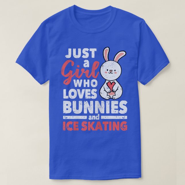 Figure Skater Just A Girl Who Loves Bunnies And Ic T-Shirt (Design Front)