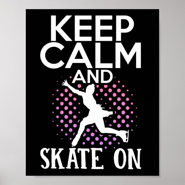 Figure Skater Keep Calm And Skate On Ice Skating Poster (Front)