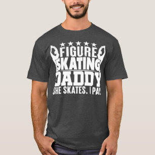 Figure Skating Dad Shirt Funny Skater Gift Ice Ska