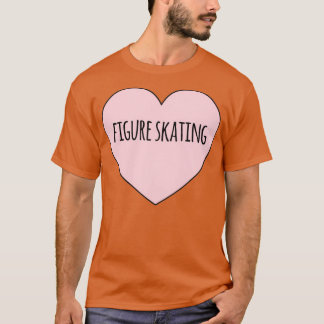Figure Skating Lover I Love Figure Skating Figure  T-Shirt