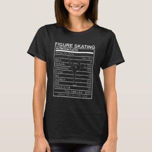 Figure Skating Nutrition Facts Sarcastic Figure Sk T-Shirt