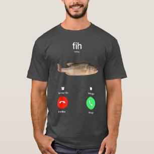 Fih Calling Remind me Message Decline Accept Phone T-Shirt