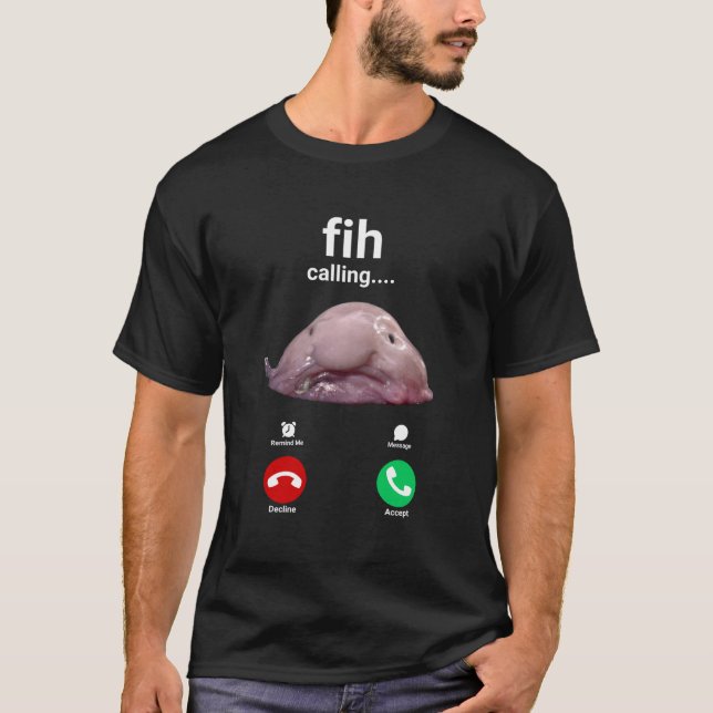 Fih Calling Remind Me Message Decline Accept Phone T-Shirt (Front)