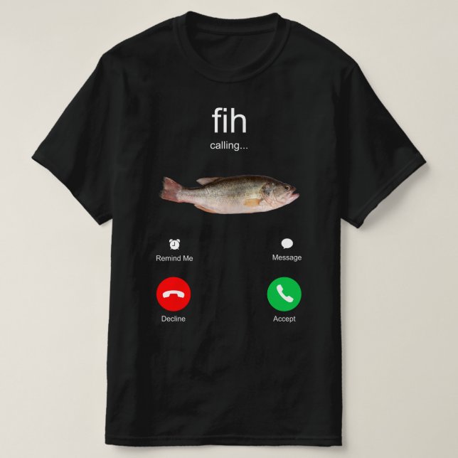 Fih Calling Remind me Message Decline Accept Phone T-Shirt (Design Front)