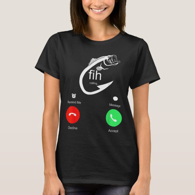 Fih Calling Remind Me Message Decline Accept Phone T-Shirt (Front)