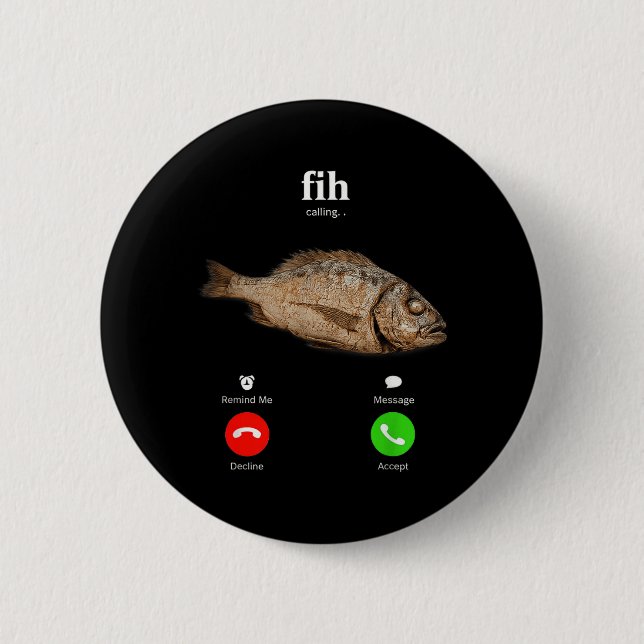 Fih Is Calling Funny Fish Decline Accept Phone 6 Cm Round Badge (Front)