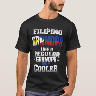 Filipino Grandpa Like A Regular Grandpa Only Coole T-Shirt