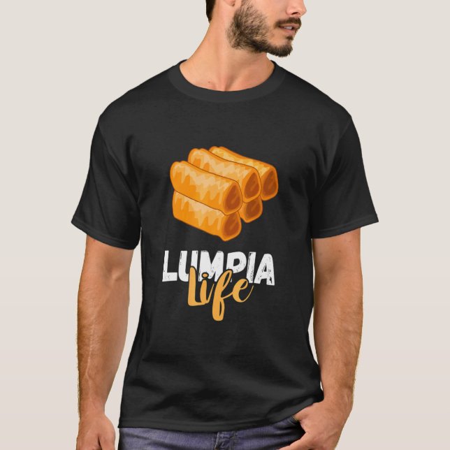 Filipino Spring Roll Lumpia Life Pinoy Foodie Lump T-Shirt (Front)