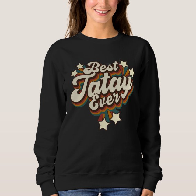 Filipino Tatay Grandpa  Best Tatay Ever Sweatshirt (Front)