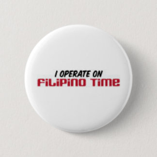 Filipino Time 6 Cm Round Badge