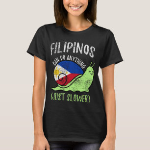 Filipinos Can Do Anything Just Slower  Philippines T-Shirt
