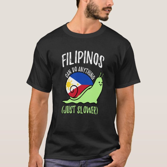 Filipinos Can Do Anything Just Slower  Philippines T-Shirt (Front)