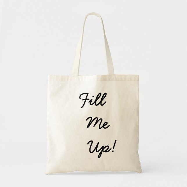 Fill Me Up! Tote Bag (Front)
