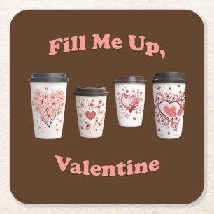 Fill Me Up, Valentine! Square Paper Coaster