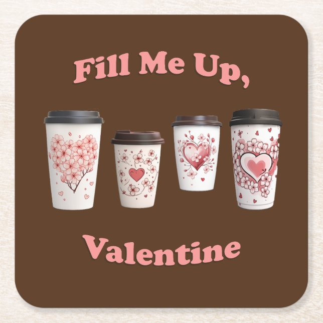 Fill Me Up, Valentine! Square Paper Coaster (Front)
