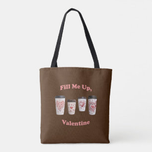 Fill Me Up, Valentine! Tote Bag
