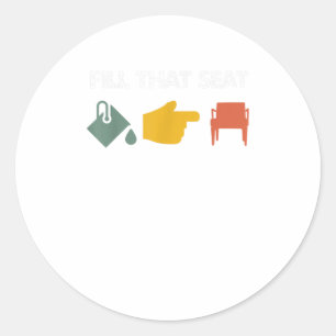 Fill That Seat President Trump 2020 Vote Ele Classic Round Sticker