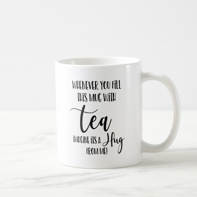 fill this mug with tea imagine its a hug from me (Right)