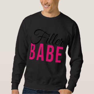 Filler Babe Lip Fillers Nurse Injector Dermal Fill Sweatshirt