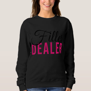Filler Dealer Med Spa Nurse Injector Filler Dealer Sweatshirt