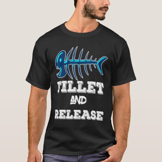 Fillet Release Fisherman Bass Trout Walleye Crappi T-Shirt (Front)