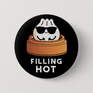 Filling Hot Funny Dumpling Pun Dark BG 6 Cm Round Badge