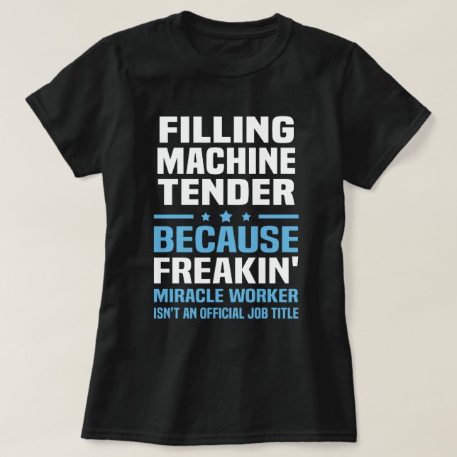 Filling Machine Tender T-Shirt (Design Front)