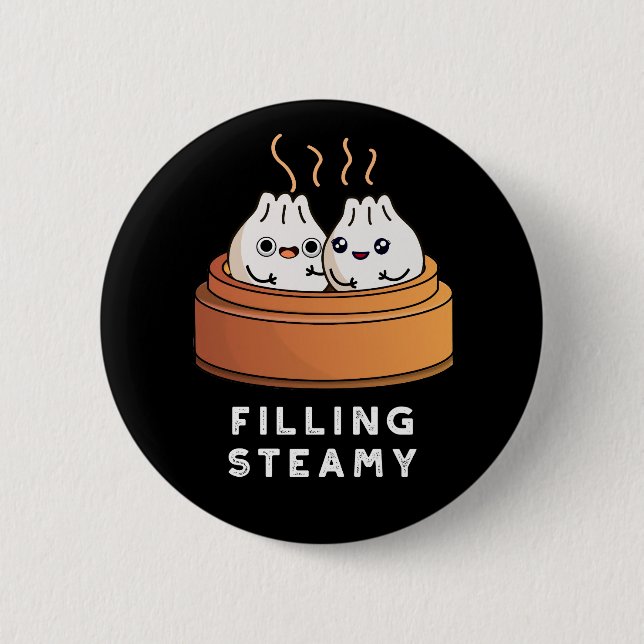 Filling Steamy Funny Dimsum Bao Pun Dark BG 6 Cm Round Badge (Front)