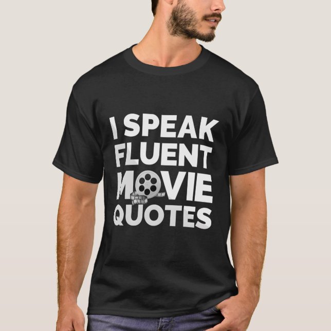 Film Buff Movie S I Speak Fluent Movie Quotes T-Shirt (Front)