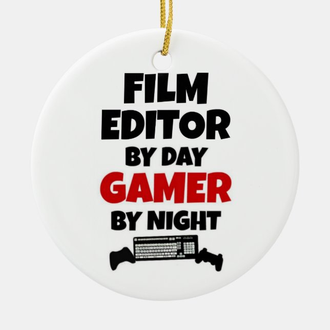 Film Editor by Day Gamer by Night Ceramic Ornament (Front)