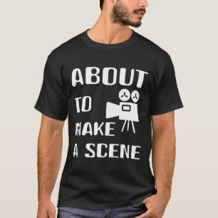 Filmmaker About To Make A Scene Film Making Movie T-Shirt