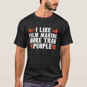 Filmmaking I Like Film Making More Camera Director T-Shirt