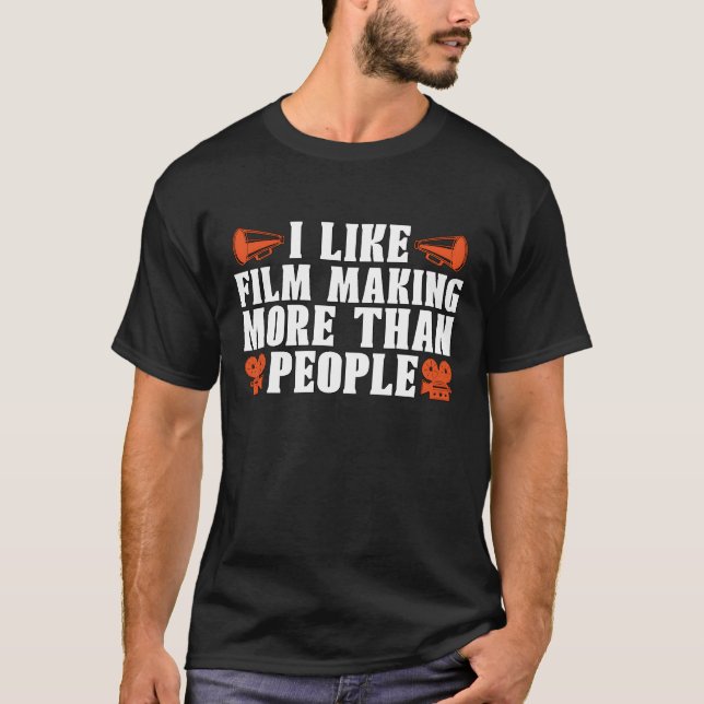 Filmmaking I Like Film Making More Camera Director T-Shirt (Front)
