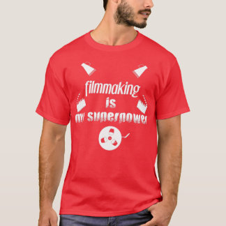 filmmaking is my superpower filmmaking lovers flmi T-Shirt