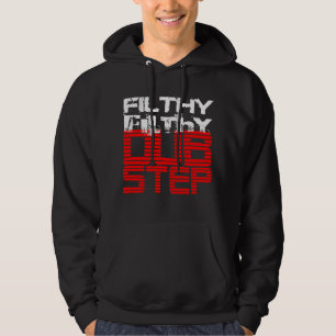 Filthy Filthy Dubstep Hoodie