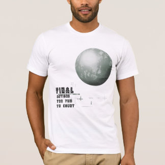 Final Actions Too Few To Count T-Shirt