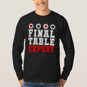 Final Table Expert Game Playing Cards Poker T-Shirt