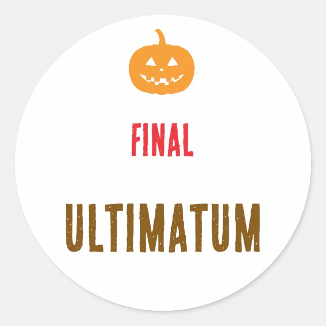 Final ultimatum text  classic round sticker (Front)
